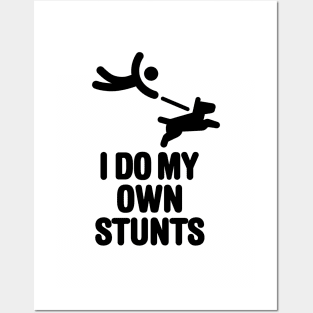 I do my own stunts, dog walking funny dog lovers Posters and Art